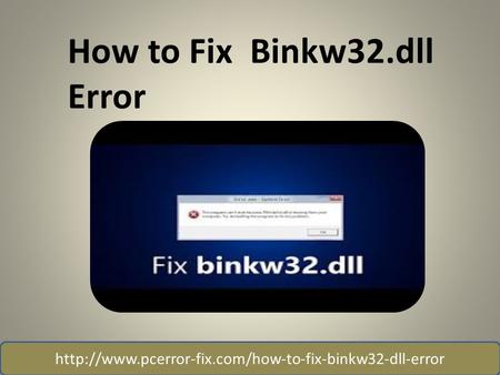 How to Fix Binkw32.dll Error