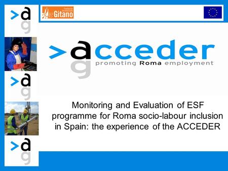 Monitoring and Evaluation of ESF programme for Roma socio-labour inclusion in Spain: the experience of the ACCEDER.