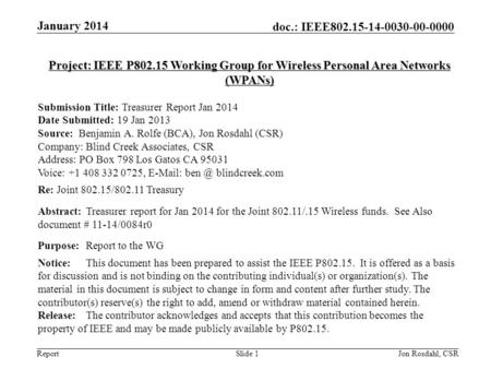 Report doc.: IEEE802.15-14-0030-00-0000 January 2014 Jon Rosdahl, CSRSlide 1 Project: IEEE P802.15 Working Group for Wireless Personal Area Networks (WPANs)