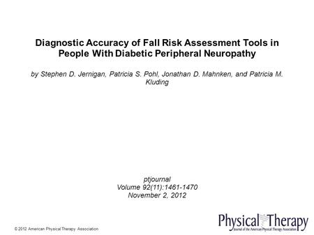 Diagnostic Accuracy of Fall Risk Assessment Tools in People With Diabetic Peripheral Neuropathy by Stephen D. Jernigan, Patricia S. Pohl, Jonathan D. Mahnken,