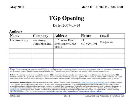 Doc.: IEEE 802.11-07/0712r0 Submission May 2007 Lee Armstrong, Armstrong Consulting, Inc.Slide 1 TGp Opening Notice: This document has been prepared to.