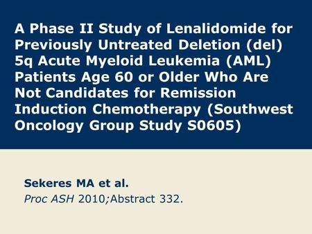 A Phase II Study of Lenalidomide for Previously Untreated Deletion (del) 5q Acute Myeloid Leukemia (AML) Patients Age 60 or Older Who Are Not Candidates.