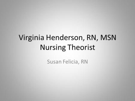 Virginia Henderson, RN, MSN Nursing Theorist