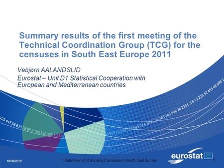 18/03/2010 Population and Housing Censuses in South East Europe 1 Summary results of the first meeting of the Technical Coordination Group (TCG) for the.