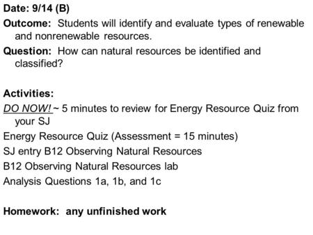 Date: 9/14 (B) Outcome: Students will identify and evaluate types of renewable and nonrenewable resources. Question: How can natural resources be identified.