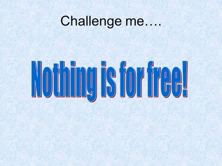 Challenge me….. American Expansion What would you be willing to give up? In order to get perfect grades would you give up… …. your free time.
