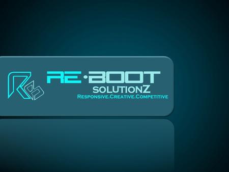 About ReBoot ReBoot Solutionz is an IT Solution Company updating you with all latest technologies, events & offers & taking care of your IT. ReBoot Solutionz.