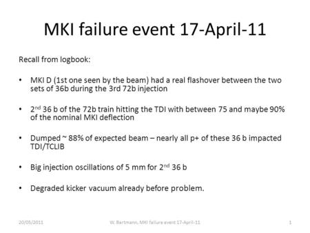 MKI failure event 17-April-11 Recall from logbook: MKI D (1st one seen by the beam) had a real flashover between the two sets of 36b during the 3rd 72b.