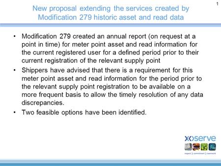 1 New proposal extending the services created by Modification 279 historic asset and read data Modification 279 created an annual report (on request at.
