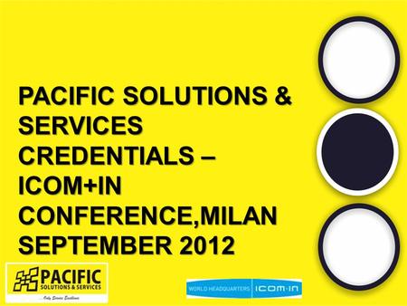PACIFIC SOLUTIONS & SERVICES CREDENTIALS – ICOM+IN CONFERENCE,MILAN SEPTEMBER 2012.