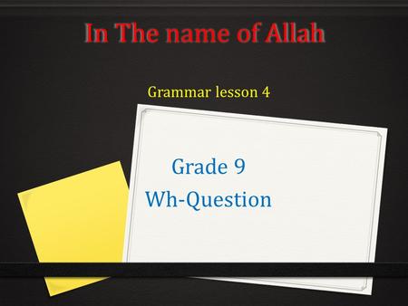 Grammar lesson 4 Grade 9 Wh-Question
