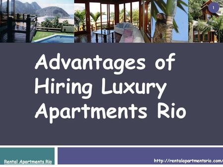Rental Apartments Rio  Advantages of Hiring Luxury Apartments Rio 1.