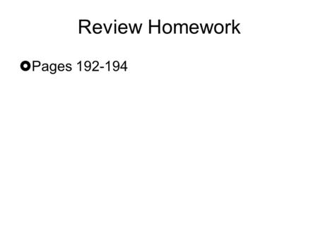  Pages 192-194 Review Homework. page 192 #25 Let x = an integer Let x+1 = 1 st consecutive integer x+(x+1)=45 2x=44 x=22 x+1=23 22,23 22+23=45 45=45.