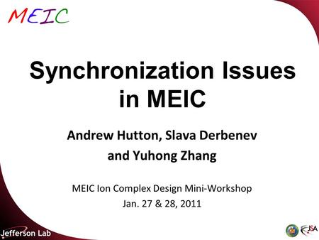 Synchronization Issues in MEIC Andrew Hutton, Slava Derbenev and Yuhong Zhang MEIC Ion Complex Design Mini-Workshop Jan. 27 & 28, 2011.