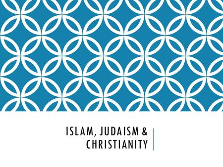ISLAM, JUDAISM & CHRISTIANITY. BRIEF HISTORY Judaism- The Hebrew leader Abraham founded Judaism around 2000 B.C. Judaism is the oldest of the monotheistic.