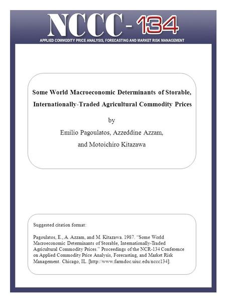 Some World Macroeconomic Determinants of Storable, Internationally-Traded Agricultural Commodity Prices by Emilio Pagoulatos, Azzeddine Azzam, and Motoichiro.
