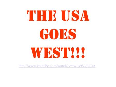 THE USA GOES WEST!!!