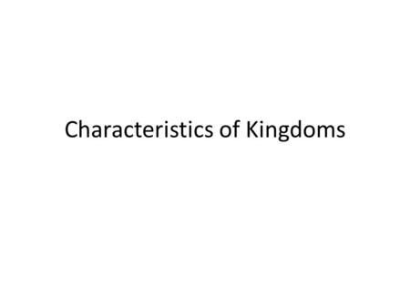 Characteristics of Kingdoms. The Domains All six kingdoms belong to one of 3 Domains 1.Domain Archae Kingdom Archaebacteria 2.Domain Bacteria Kingdom.