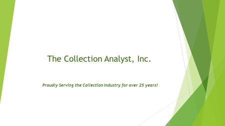The Collection Analyst, Inc. Proudly Serving the Collection Industry for over 25 years!