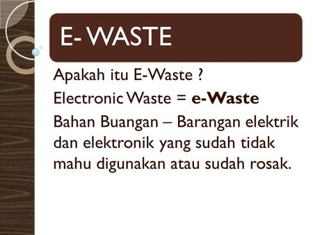 Electronic Waste = e-Waste