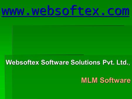 Www.websoftex.com Websoftex Software Solutions Pvt. Ltd., MLM Software.