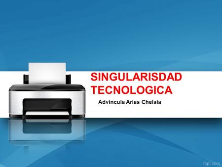 SINGULARISDAD TECNOLOGICA Advincula Arias Chelsia.