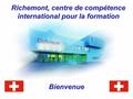 Www.richemont.cc Richemont, centre de compétence international pour la formation Bienvenue.