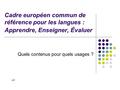 Cadre européen commun de référence pour les langues : Apprendre, Enseigner, Évaluer Quels contenus pour quels usages ? LH.