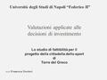 Università degli Studi di Napoli “Federico II ” Valutazioni applicate alle decisioni di investimento Lo studio di fattibilità per il progetto della cittadella.