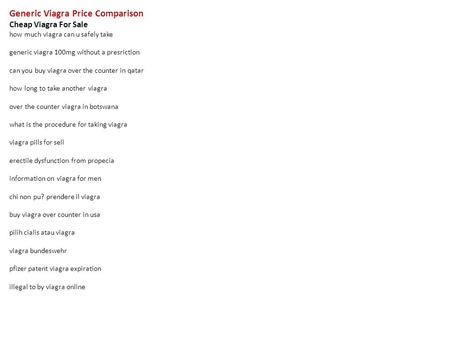 Generic Viagra Price Comparison Cheap Viagra For Sale how much viagra can u safely take generic viagra 100mg without a presriction can you buy viagra over.