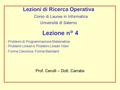 Lezione n° 4 - Problemi di Programmazione Matematica - Problemi Lineari e Problemi Lineari Interi - Forma Canonica. Forma Standard Prof. Cerulli – Dott.