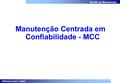 Manutenção Centrada em Confiabilidade - MCC Jefferson Luis C. Salles Gestão da Manutenção.