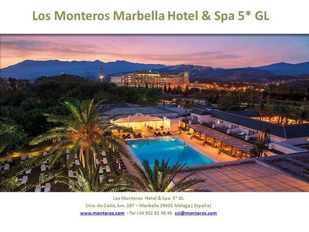 Los Monteros Marbella Hotel & Spa 5* GL Los Monteros Hotel & Spa 5* GL Ctra. de Cádiz, km. 187 – Marbella 29603 Málaga ( España) www.monteros.comwww.monteros.com.