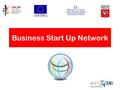 1 Business Start Up Network. 2 Das Projekt Ein permanentes und funktionales europäisches Netzwerk schaffen, auf dem Gebiet der Maßnahmen zur Unterstützung.
