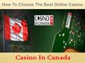 How To Choose The Best Online Casino Casino In Canada.