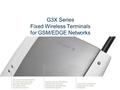 Slide title In CAPITALS 50 pt Slide subtitle 32 pt G3X Series Fixed Wireless Terminals for GSM/EDGE Networks.