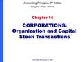 John Wiley & Sons, Inc. © 2005 Chapter 14 CORPORATIONS: Organization and Capital Stock Transactions Accounting Principles, 7 th Edition Weygandt Kieso.