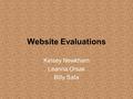 Website Evaluations Kelsey Newkham Leanna Orsak Billy Safa.
