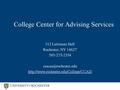 College Center for Advising Services. Agenda for Today  College Center for Advising Services (CCAS)  Advising structure  Arts & Sciences  Hajim School.