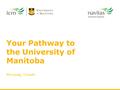Your Pathway to the University of Manitoba Winnipeg, Canada.