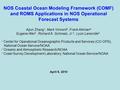 NOS Coastal Ocean Modeling Framework (COMF) and ROMS Applications in NOS Operational Forecast Systems Aijun Zhang 1, Mark Vincent 2, Frank Aikman 3 Eugene.
