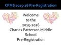 Welcome to the 2015-2016 Charles Patterson Middle School Pre-Registration.