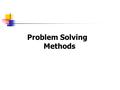 Problem Solving Methods. Class Objectives Learn to apply the problem solving process Learn techniques for error-free problem solving.