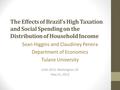 The Effects of Brazil’s High Taxation and Social Spending on the Distribution of Household Income LASA 2013, Washington, DC May 31, 2013 Sean Higgins and.