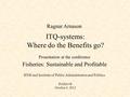 ITQ-systems: Where do the Benefits go? Presentation at the conference Fisheries: Sustainable and Profitable RNH and Institute of Public Administration.