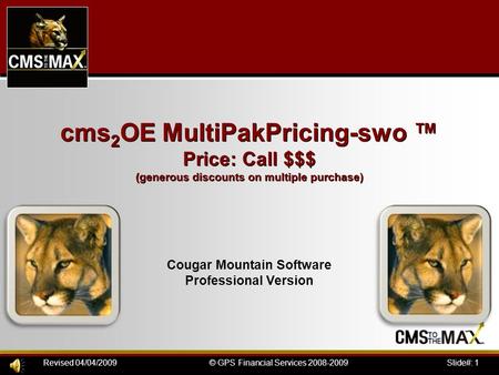 Slide#: 1© GPS Financial Services 2008-2009Revised 04/04/2009 cms 2 OE MultiPakPricing-swo ™ Price: Call $$$ (generous discounts on multiple purchase)