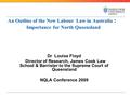 An Outline of the New Labour Law in Australia ： Importance for North Queensland Dr Louise Floyd Director of Research, James Cook Law School & Barrister.