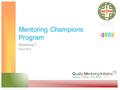 Mentoring Champions Program Workshop 1 March 2012.