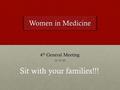 Women in Medicine 4 th General Meeting 11/3/10 Sit with your families!!!