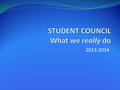 2013-2014. Purpose of Student Council Help develop respect among the student body, faculty and community Promote good citizenship Promote scholastic achievement.